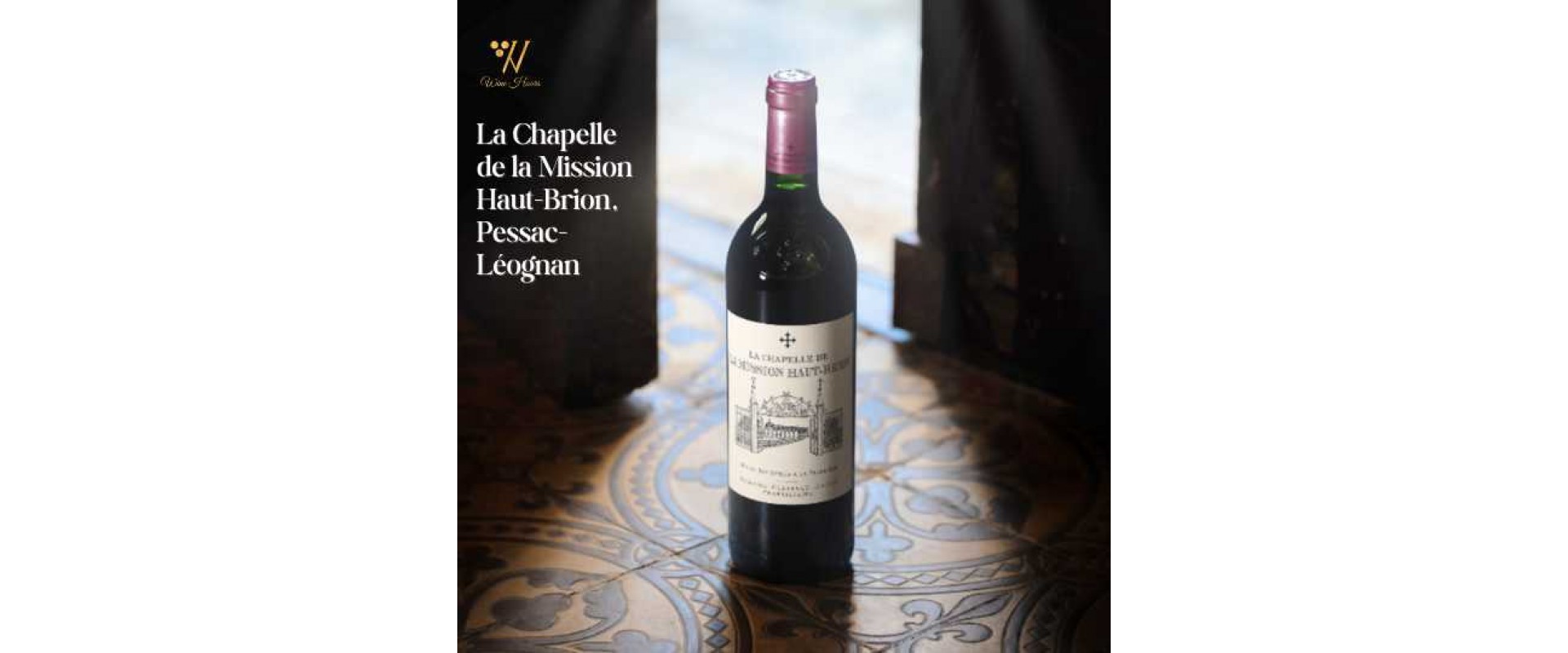 La Chapelle Mission Haut Brion  : A Jewel with Sacred Charm